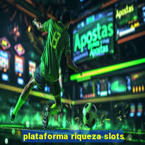 plataforma riqueza slots